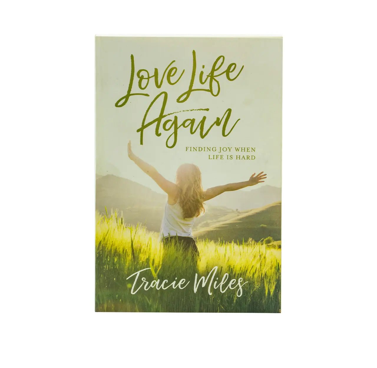 Love Life Again: Finding Joy When Life Is Hard
