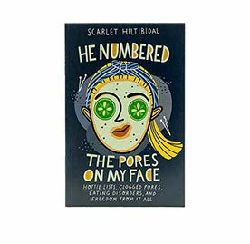 He Numbered the Pores on My Face: Hottie Lists, Clogged Pores, Eating Disorders, and Freedom from It All