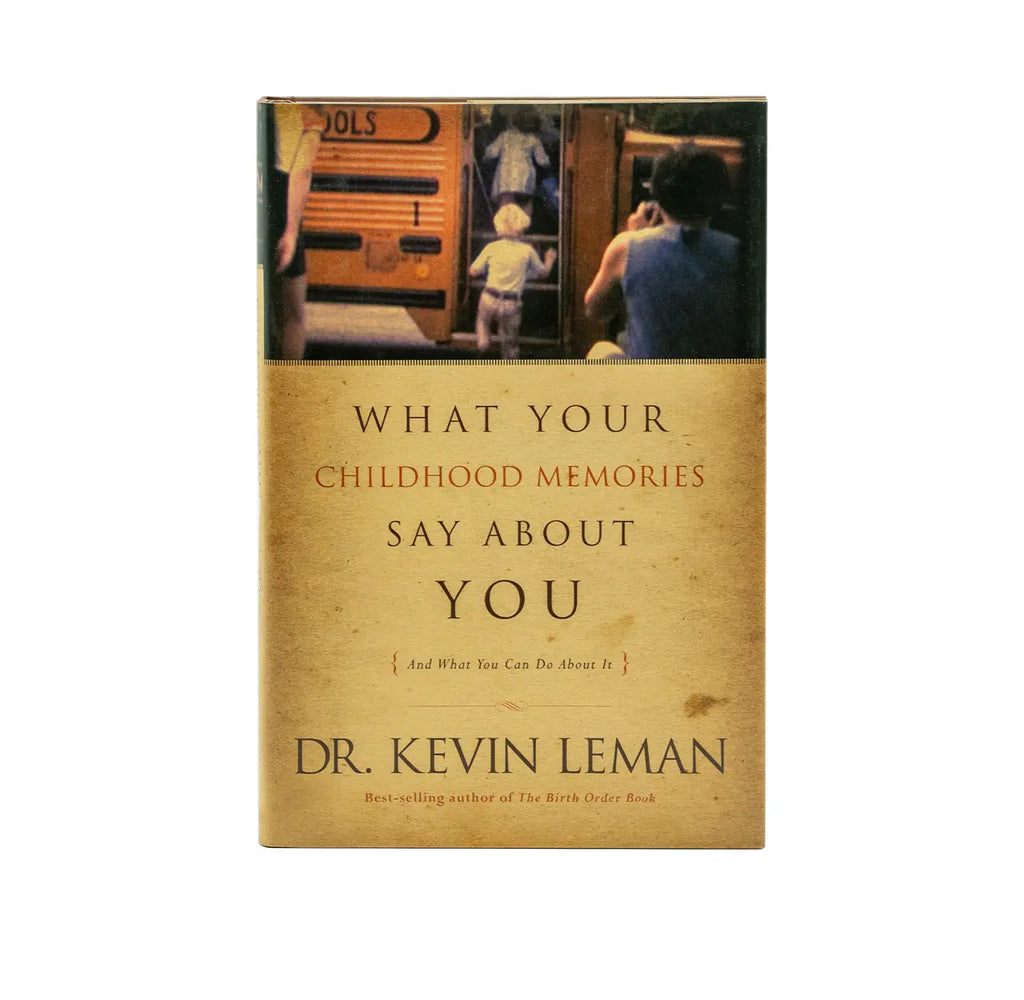 What Your Childhood Memories Say about You . . . and What You Can Do about It