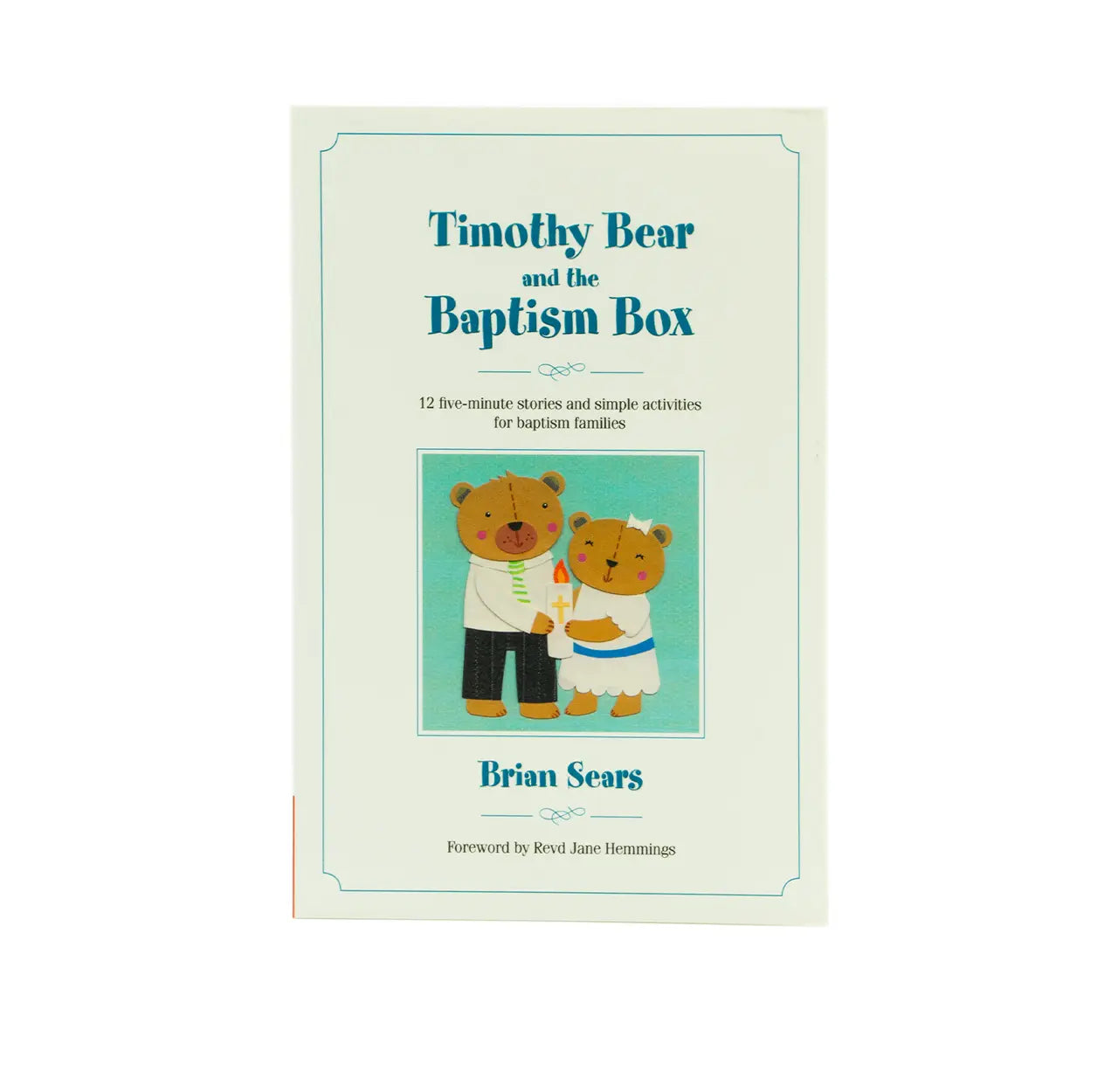 Timothy Bear and the Baptism Box: 12 Five-minute Stories and Simple Activities for Baptism Families