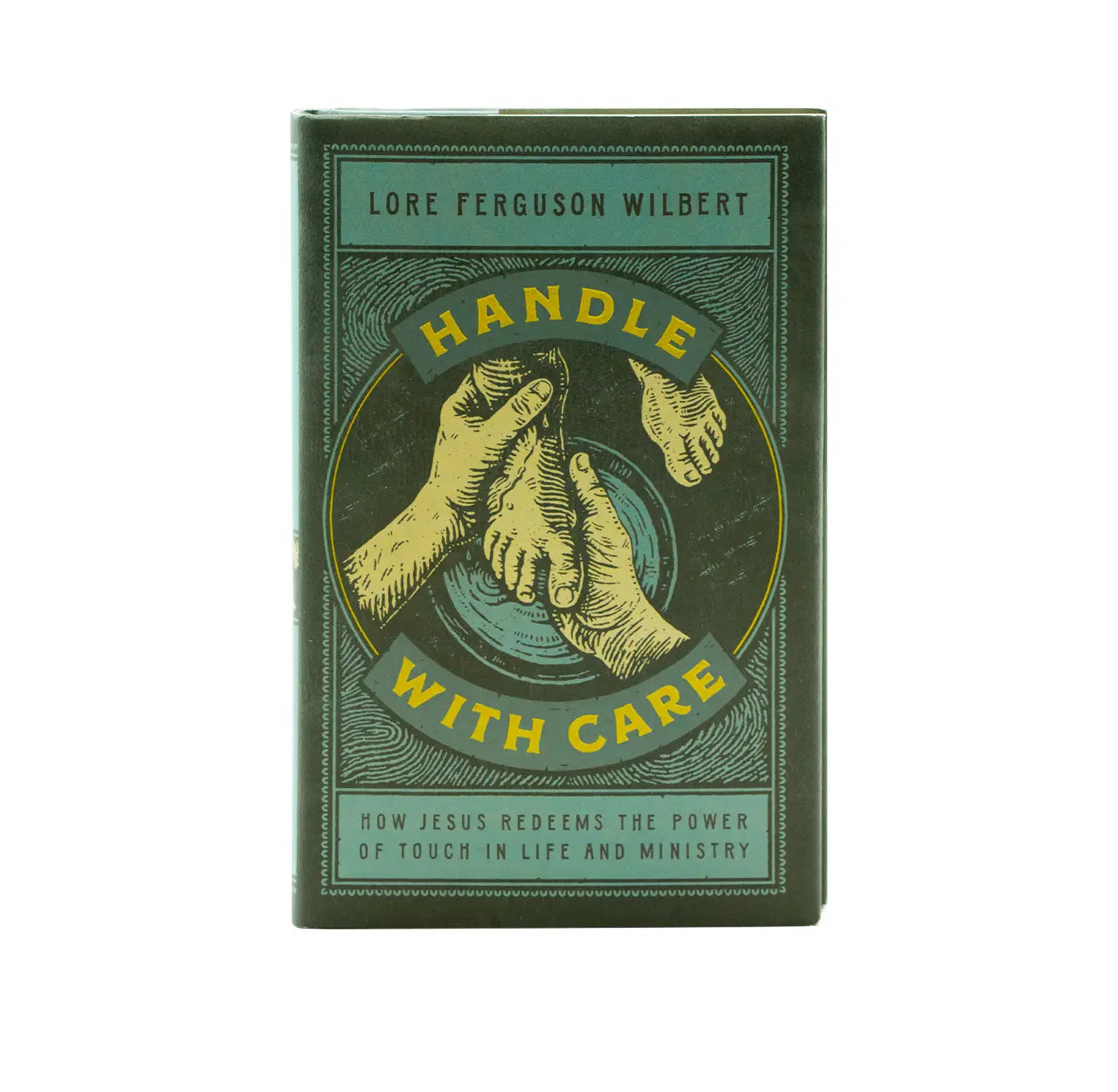 Handle with Care: How Jesus Redeems the Power of Touch in Life and Ministry