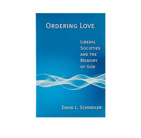Ordering Love: Liberal Societies and the Memory of God