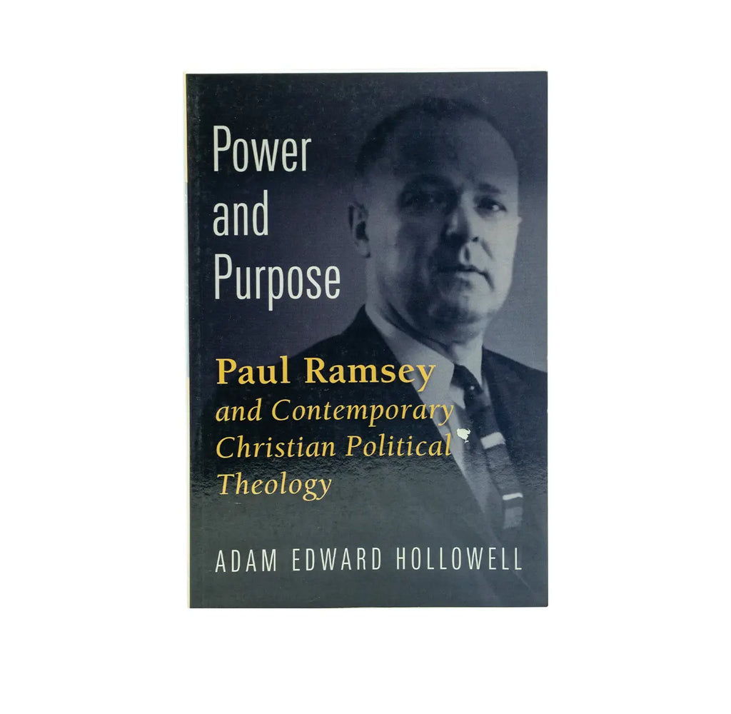 Power and Purpose: Paul Ramsey and Contemporary Christian Political Theology