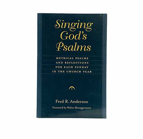 Singing God's Psalms: Metrical Psalms and Reflections for Each Sunday in the Church Year (Calvin Institute of Christian Worship Liturgical Studies)