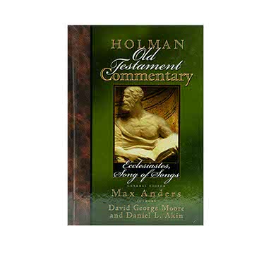 Ecclesiastes, Songs of Songs (Holman Old Testament Commentary), Volume 14