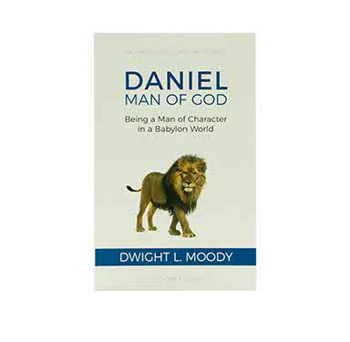 Daniel, Man of God: Being a Man of Character in a Babylon World