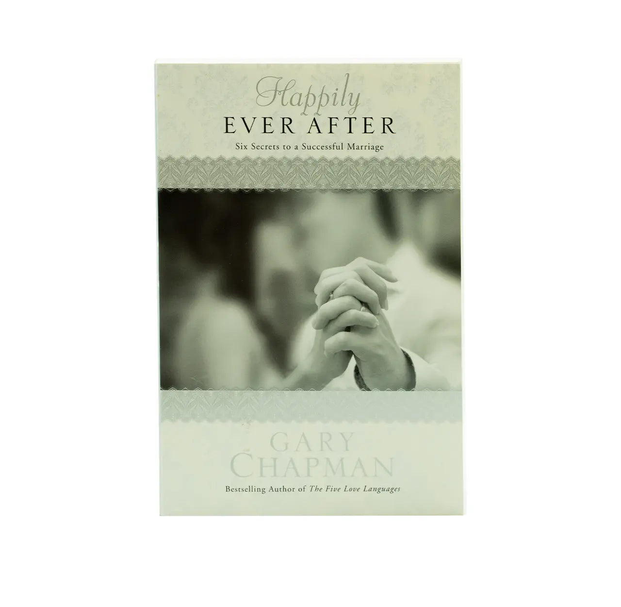 Happily Ever After: Six Secrets to a Successful Marriage