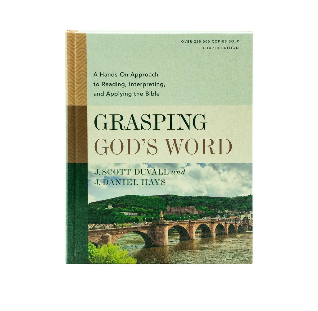 Grasping God's Word, Fourth Edition: A Hands-On Approach to Reading, Interpreting, and Applying the Bible
