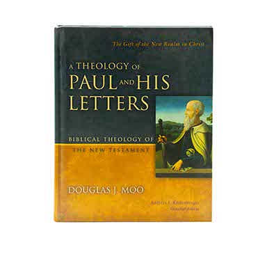 A Theology of Paul and His Letters: The Gift of the New Realm in Christ (Biblical Theology of the New Testament Series)