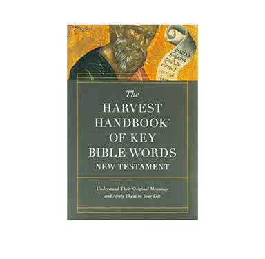 The Harvest Handbook of Key Bible Words New Testament: Understand Their Original Meanings and Apply Them to Your Life