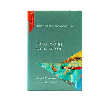 Intercultural Theology, Volume Two: Theologies of Mission, Volume 2