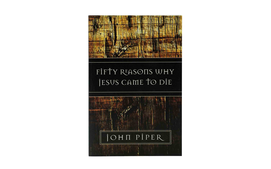 Fifty Reasons why Jesus Came to Die
