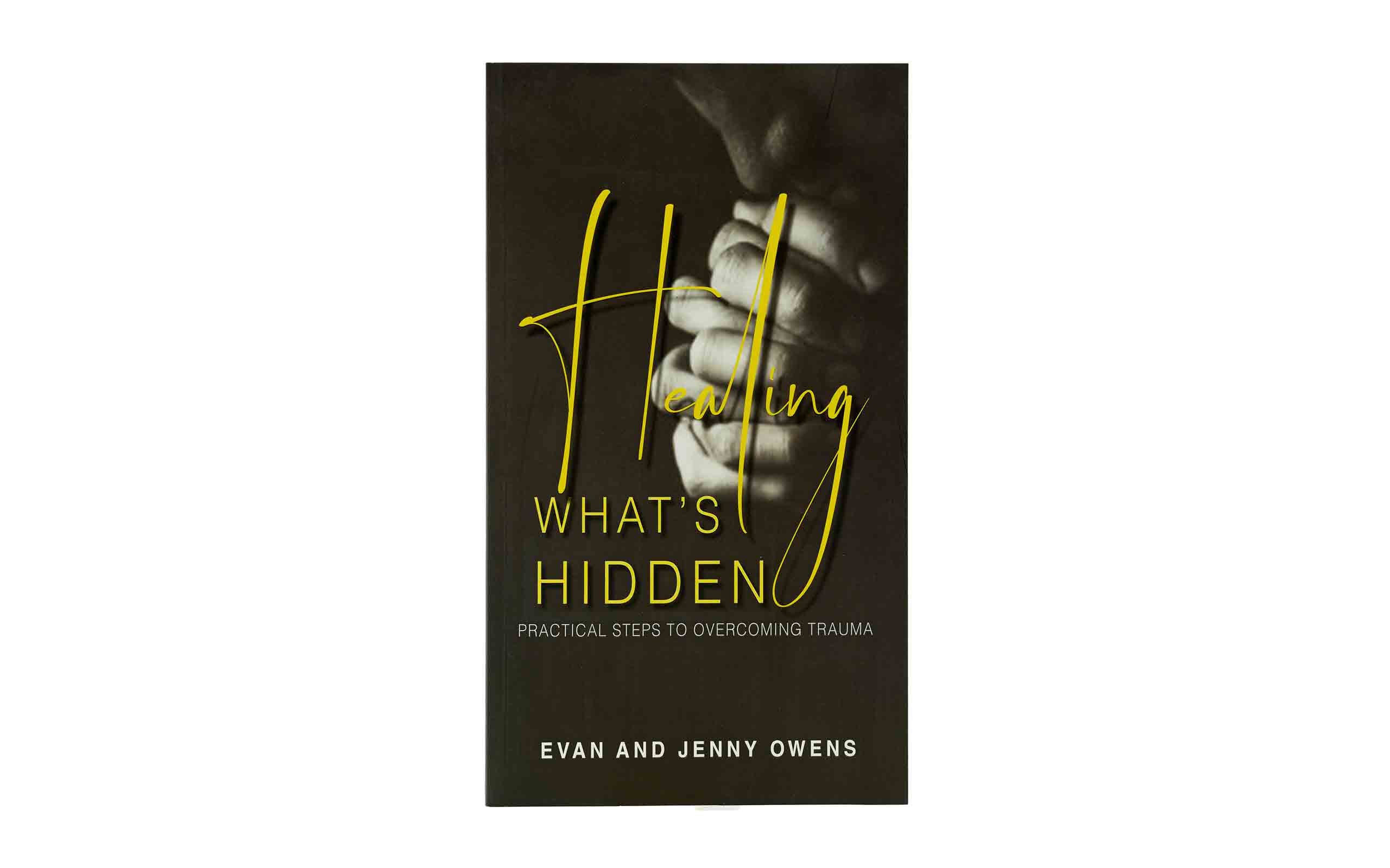 Healing What's Hidden: Practical Steps to Overcoming Trauma