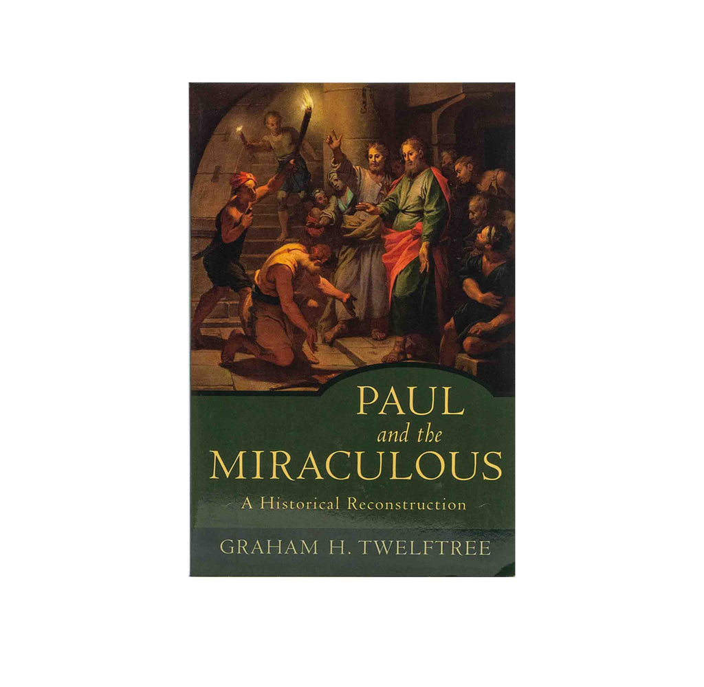 Paul and the Miraculous: A Historical Reconstruction