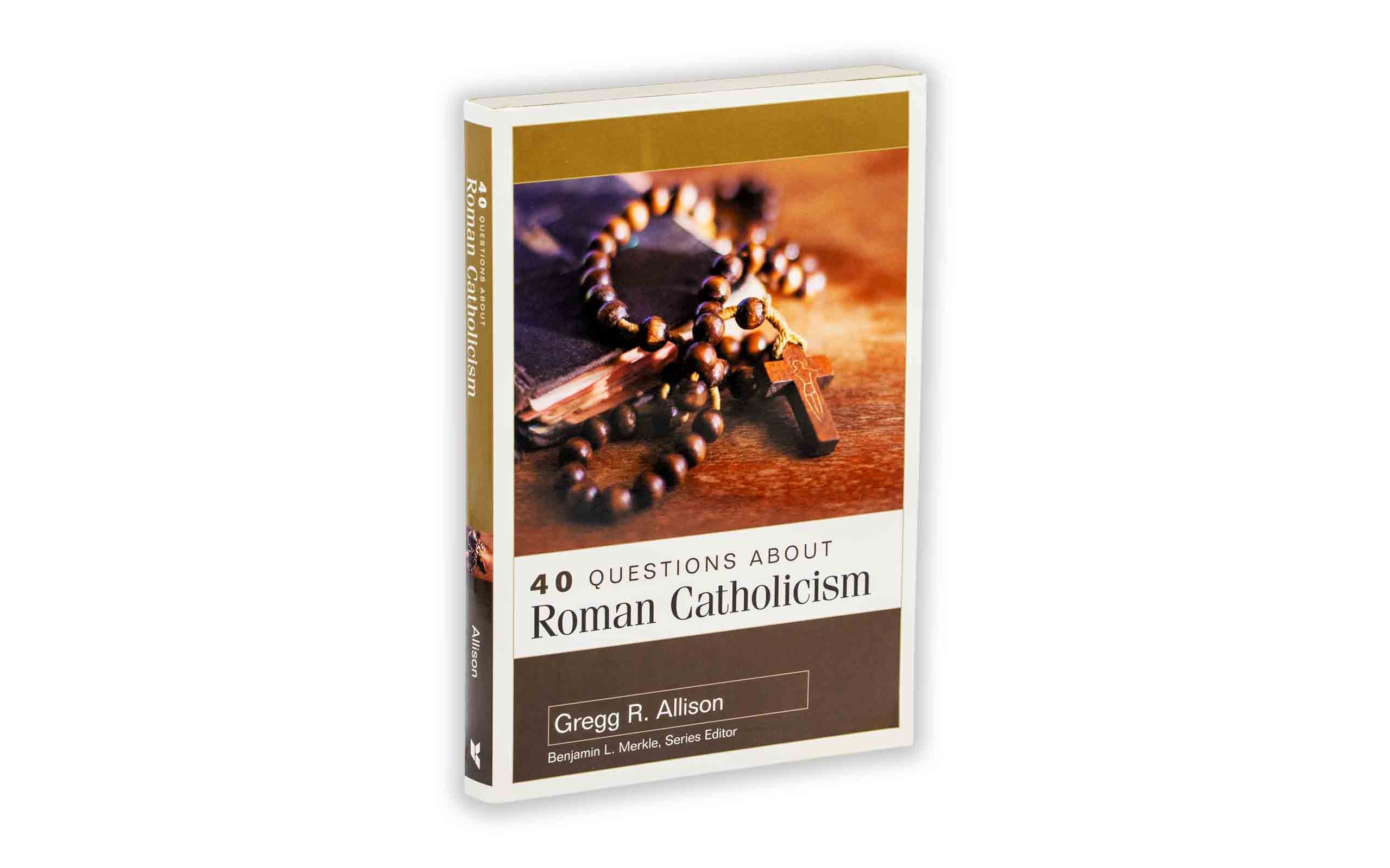 40 Questions About Roman Catholicism