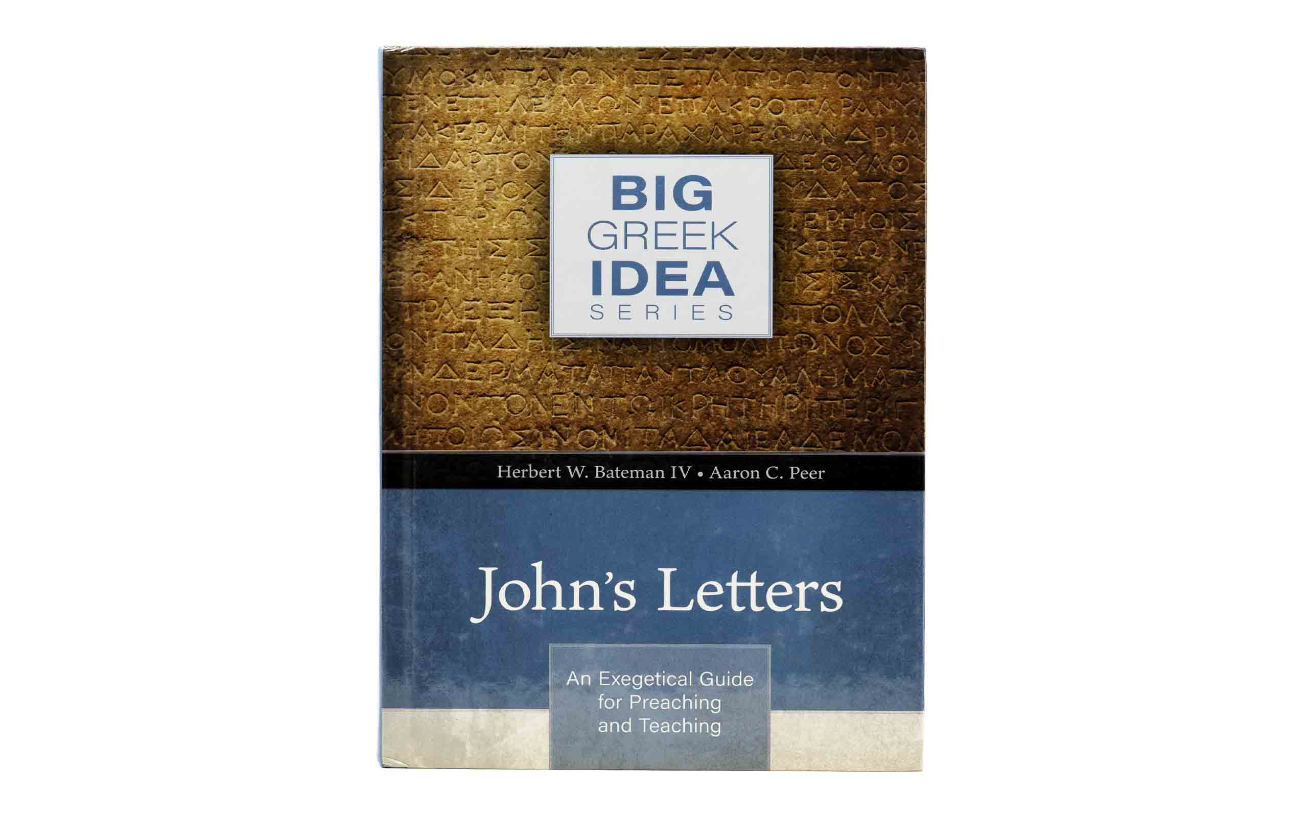 John's Letters: An exegetical guide for preaching and teaching
