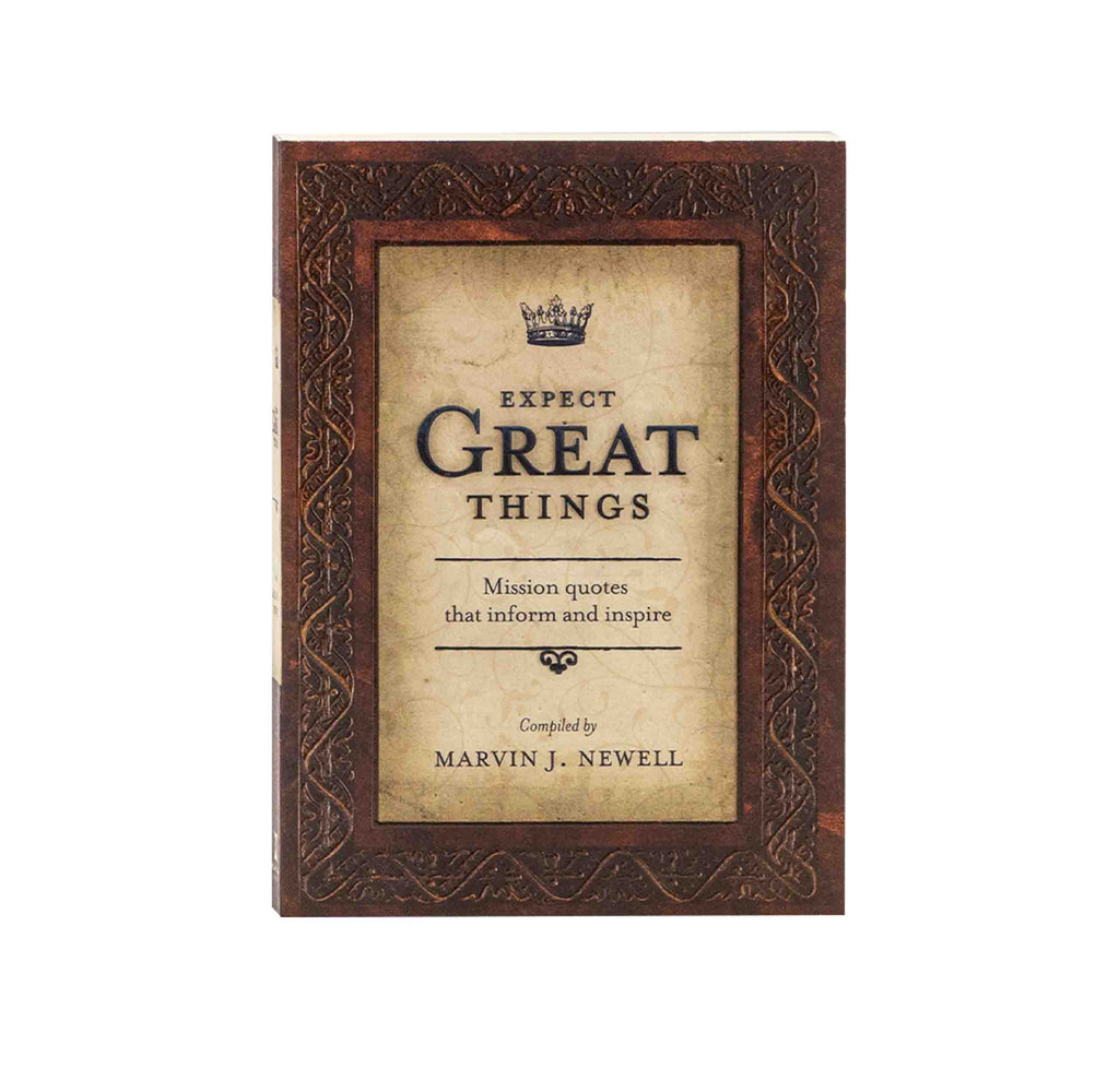 Expect Great Things: Mission Quotes That Inform and Inspire