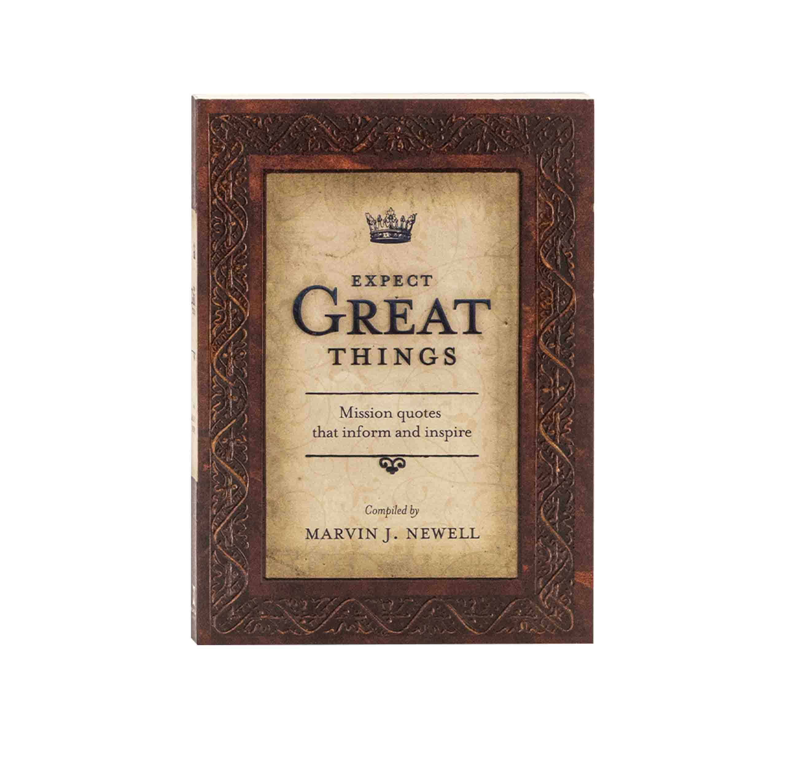 Expect Great Things: Mission Quotes That Inform and Inspire