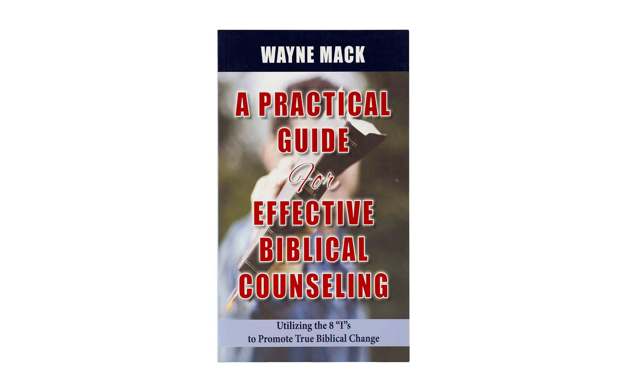 A Practical Guide for Effective Biblical Counselling