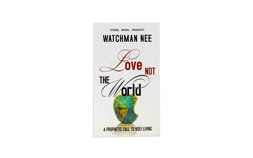 Love Not the World: The Prophetic Call to Holy Living