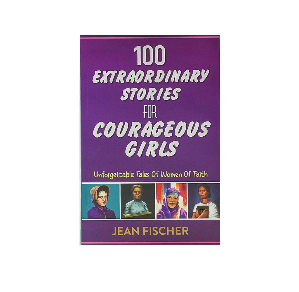 100 Extraordinary Stories for Courageous Girls