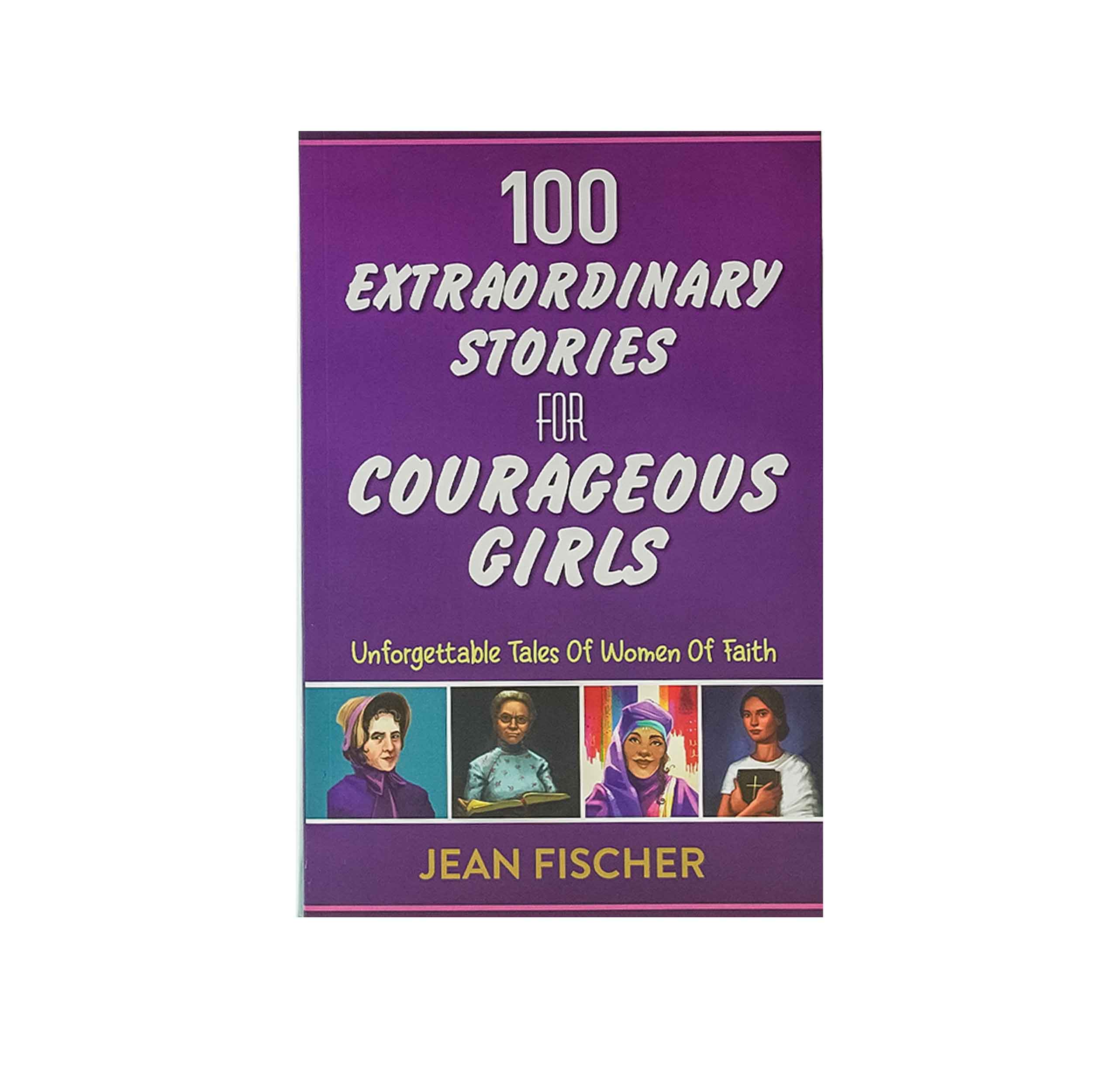 100 Extraordinary Stories for Courageous Girls