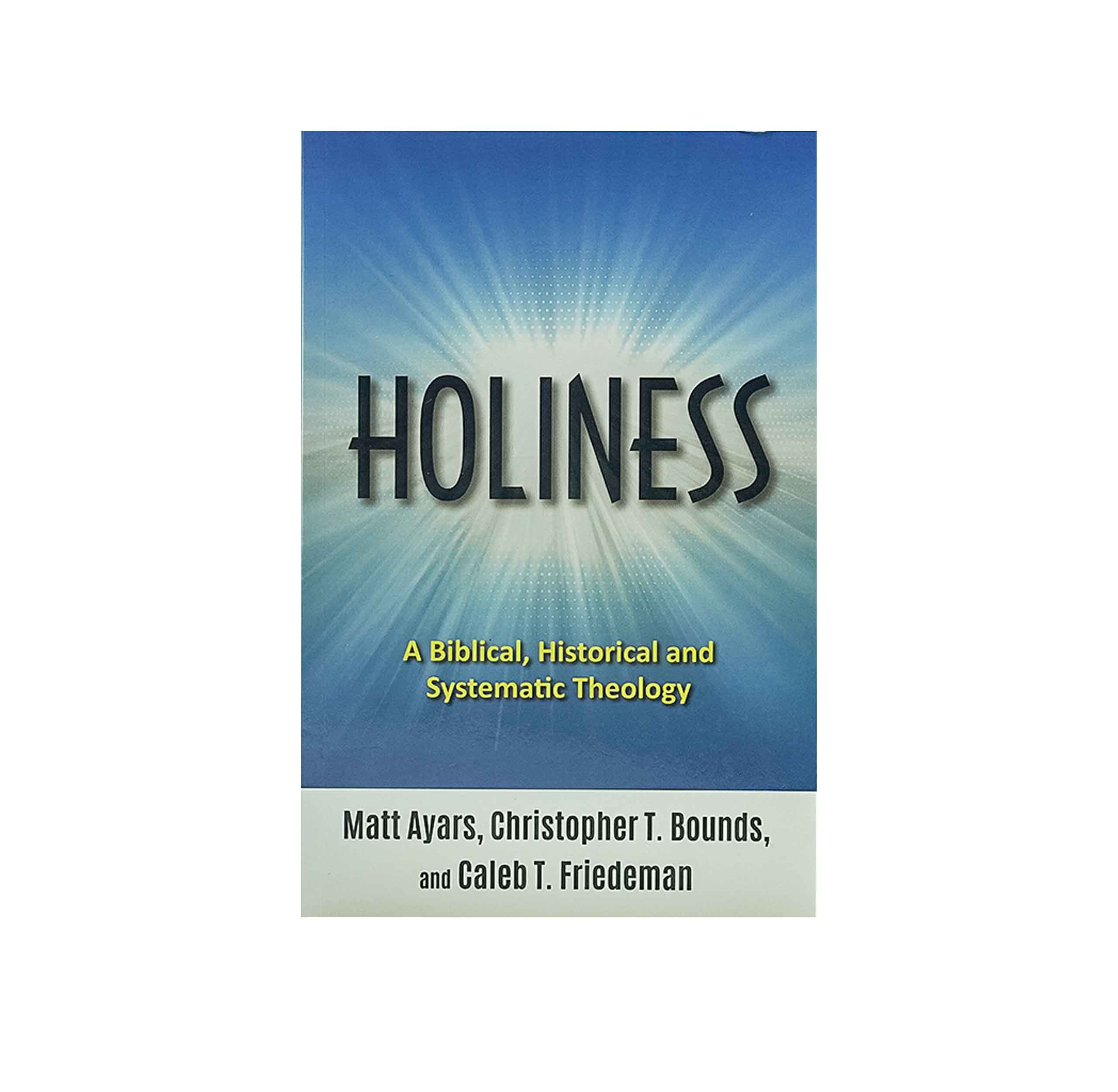 Holiness: A Biblical Historical and Systematic Theology