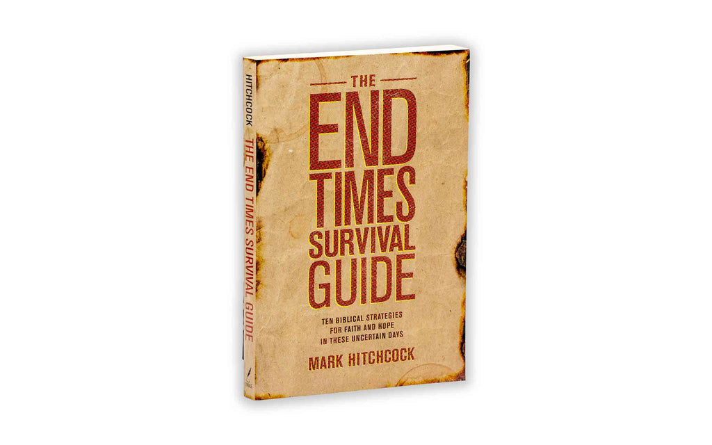 The End Times Survival Guide: Ten Biblical Strategies for Faith and Hope in These Uncertain Days