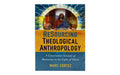 Resourcing Theological Anthropology: A Constructive Account of Humanity in the Light of Christ