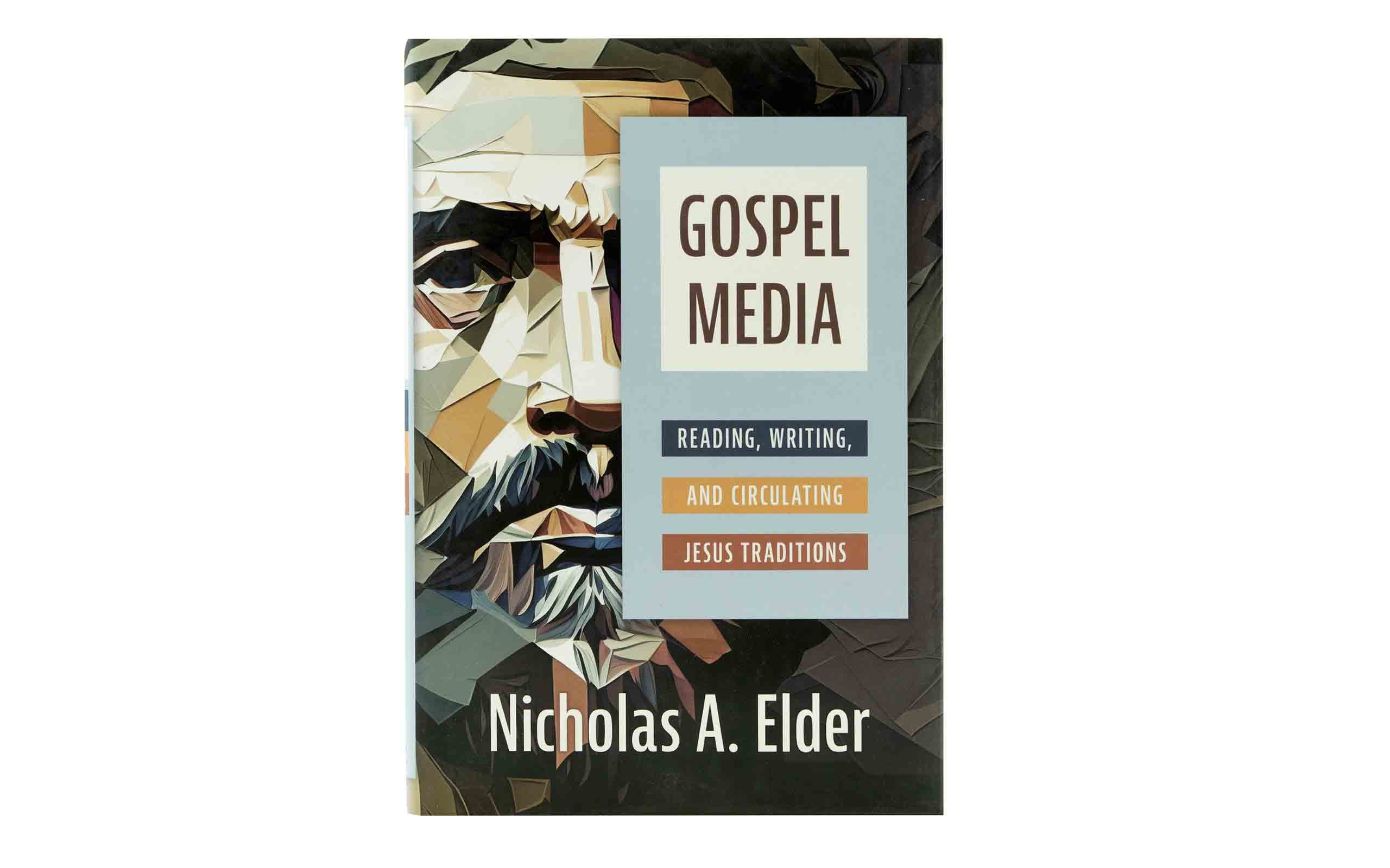 Gospel Media: Reading, Writing, and Circulating Jesus Traditions