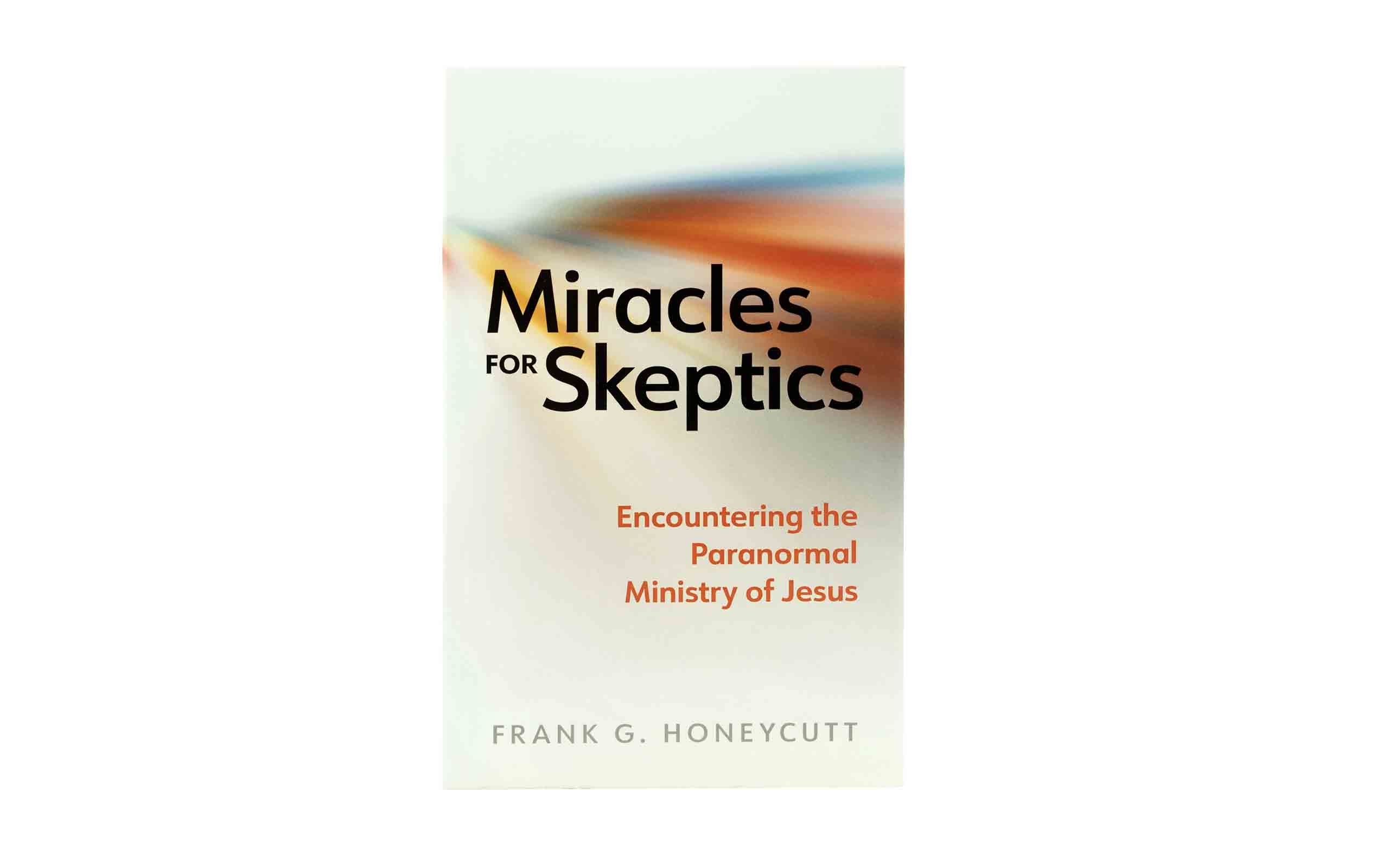 Miracles for Skeptics: Encountering the Paranormal Ministry