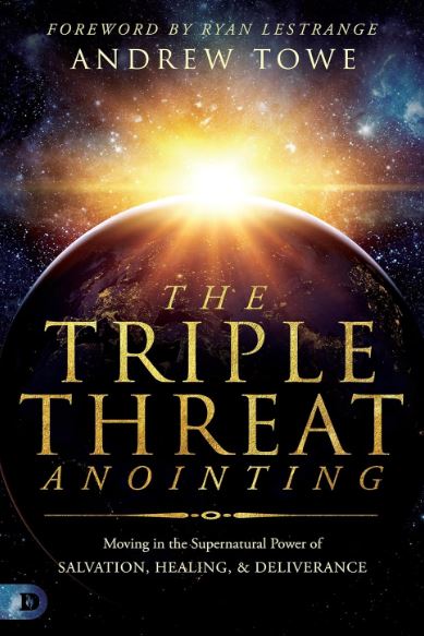 The Triple Threat Anointing: Moving in the | Christian Bible Service