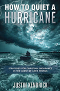 How to Quiet a Hurricane: Strategies for Christian Endurance in the Midst of Life's Storms