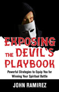 Exposing The Devil’s Playbook: Powerful Strategies to Equip you for Winning your Spiritual Battle