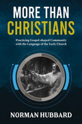 More than Christians: Practicing Gospel-Shaped Community with the Languge of the Early Church