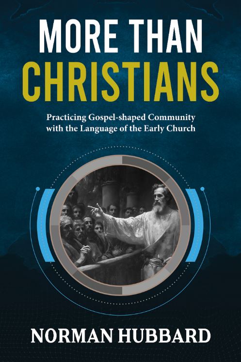 More than Christians: Practicing Gospel-Shaped Community with the Languge of the Early Church