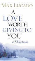 A Love Worth Giving to you at Christmas