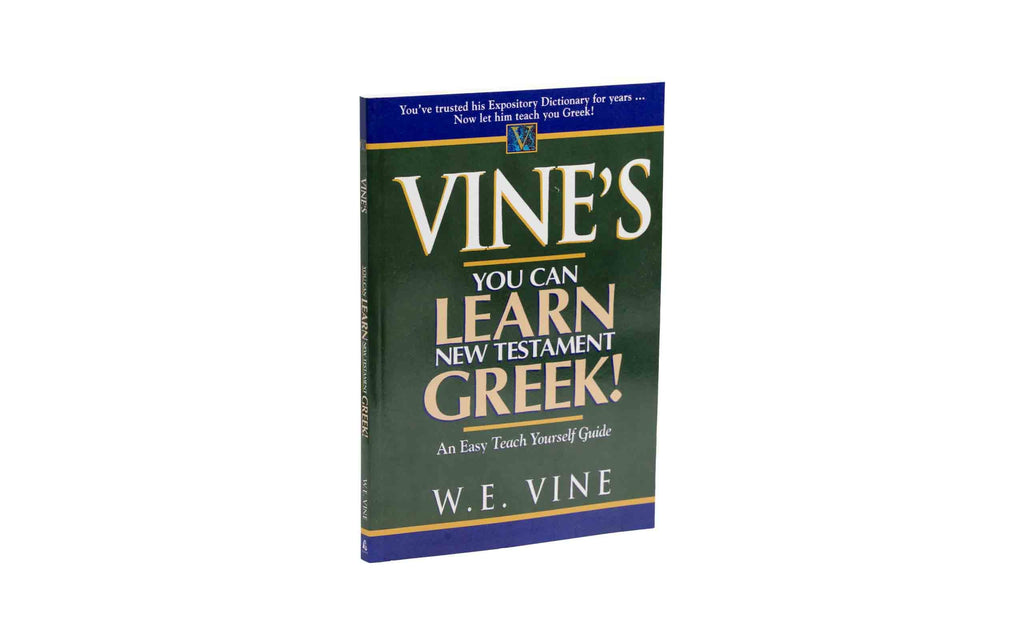 Vine's: You can Learn New Testament Greek, An Easy Teach Yourself Guide