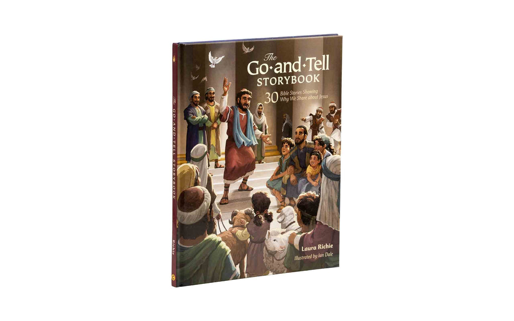 The Go-and-Tell Storybook: 30 Bible Stories Showing Why We Share about Jesus