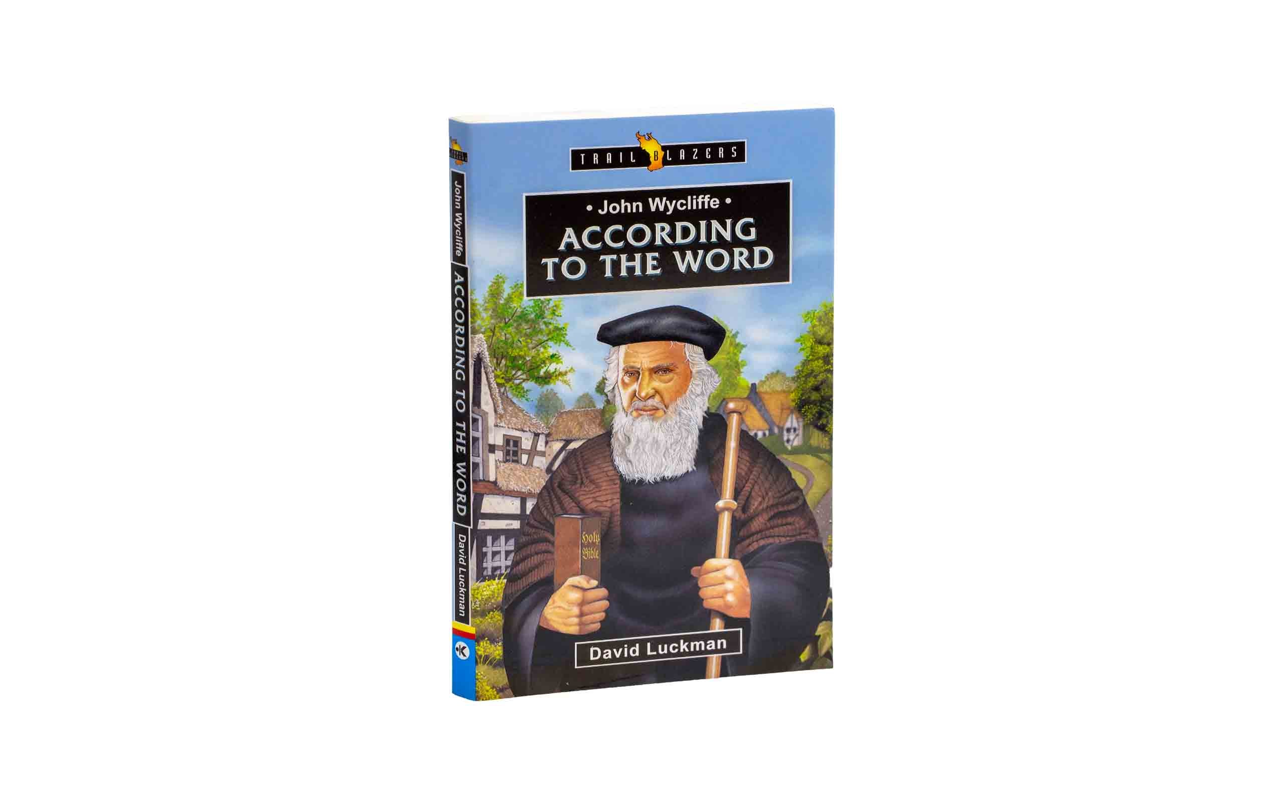 John Wycliffe: According to the Word