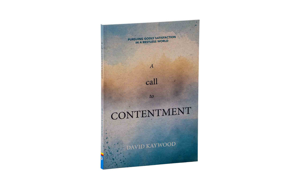 A Call to Contentment: Pursuing Godly Satisfaction in a Restless World