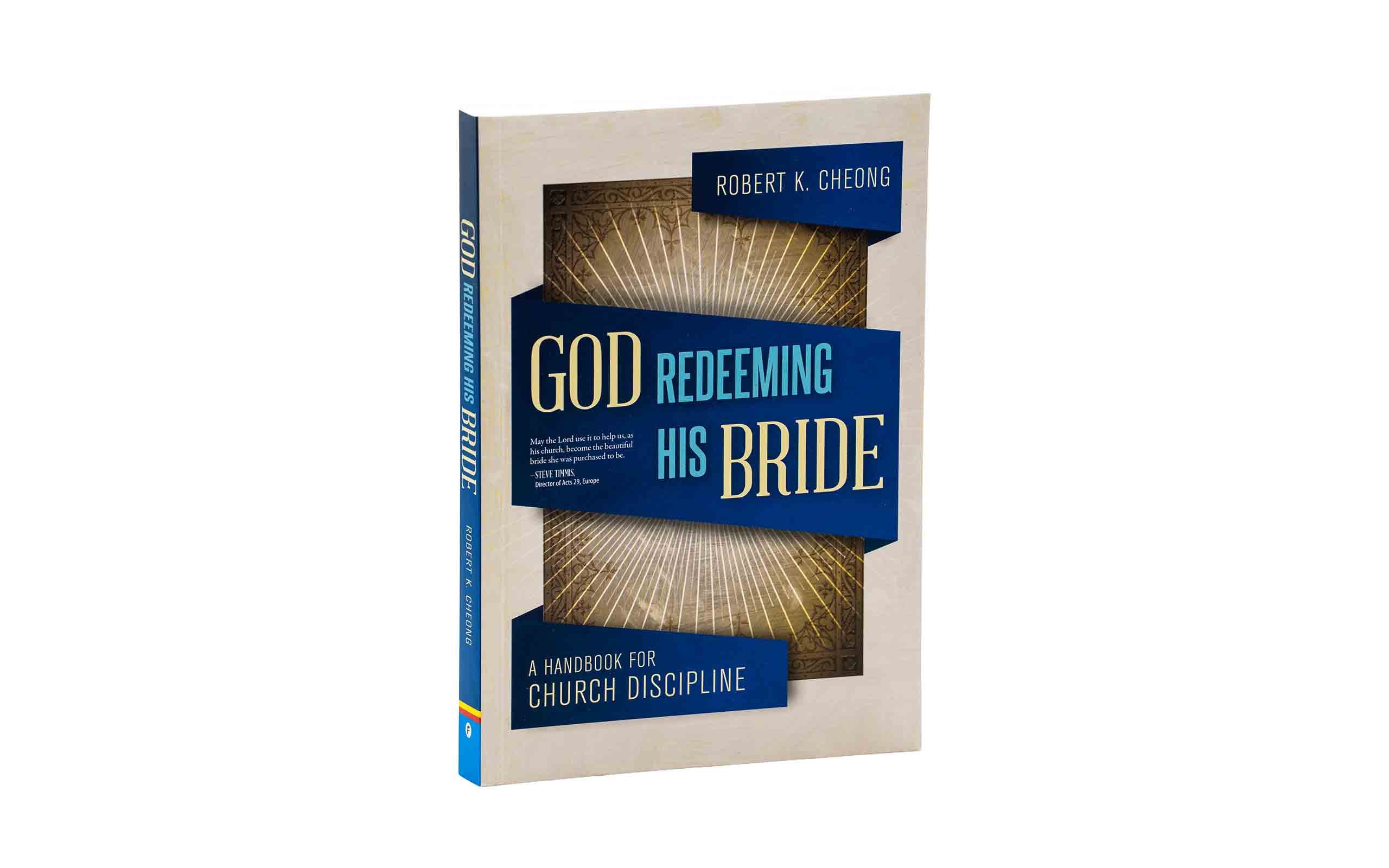 God Redeeming His Bride: A Handbook for Church Discipline
