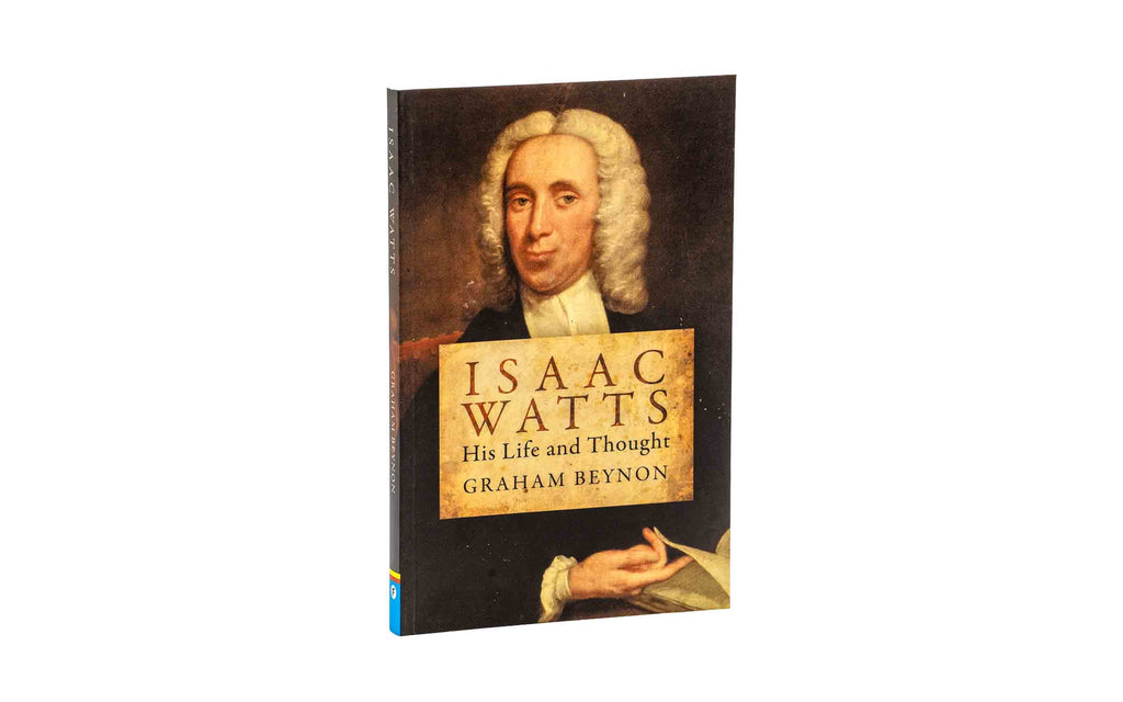 Isaac Watts: His Life and Thought