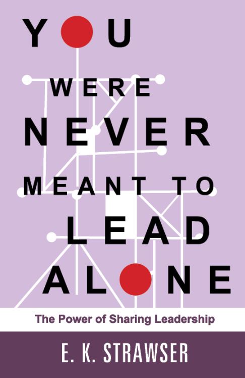 You Were Never Meant to Lead Alone: The Power of Sharing Leadership