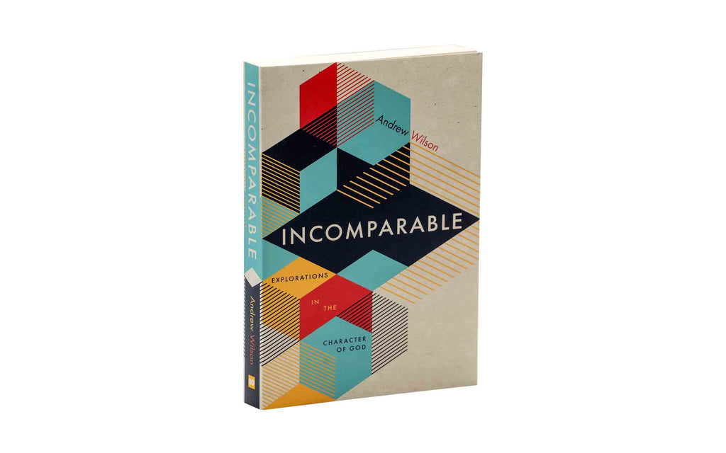Incomparable: Explorations in the Character of God