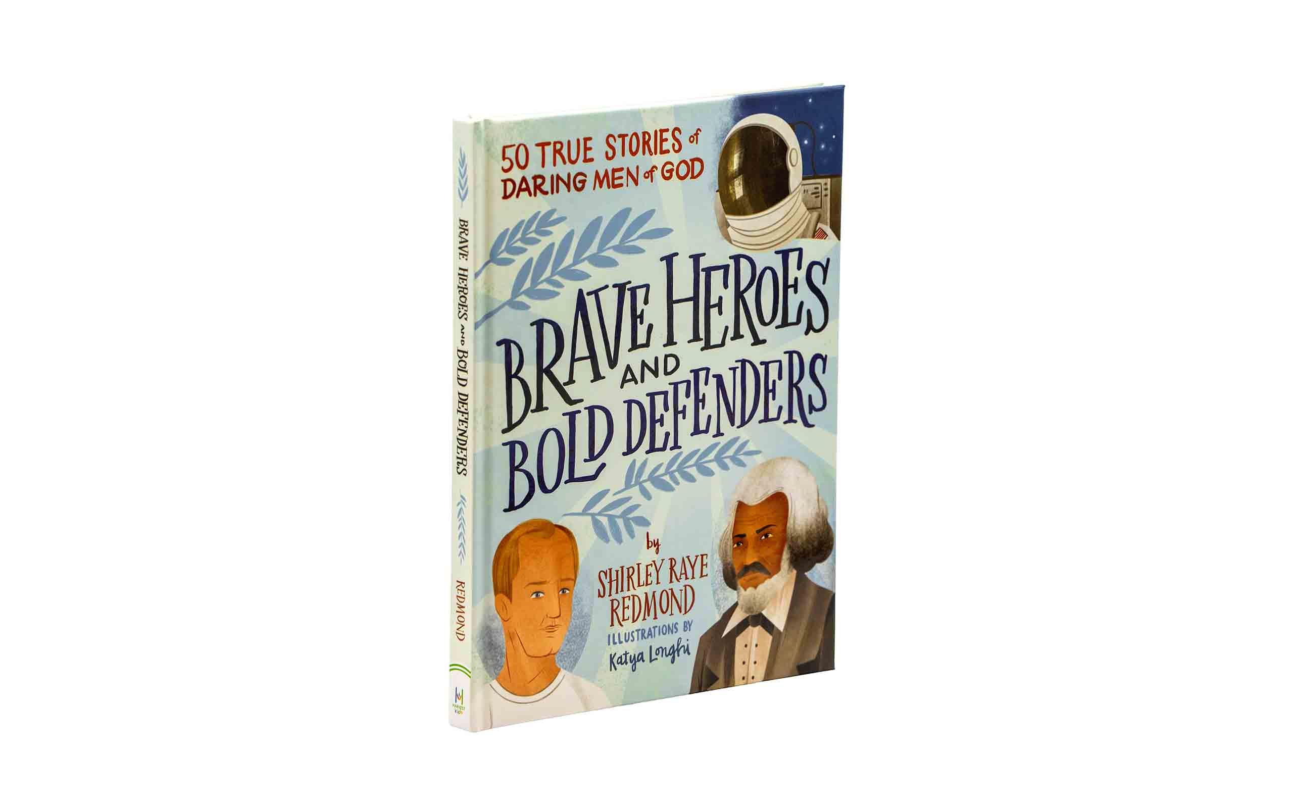 Brave Heroes and Bold Defenders: 50 True Stories of Daring Men of God