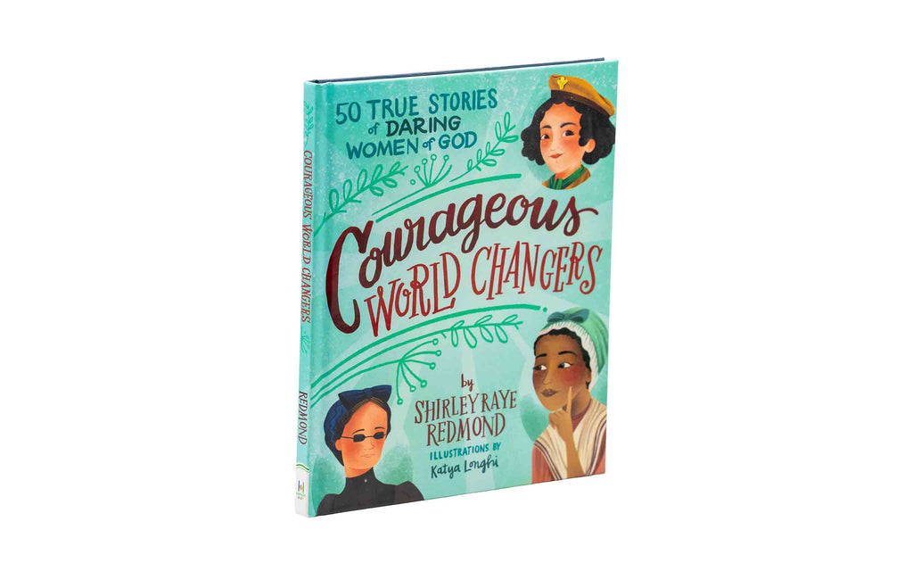 Courageous World Changers: 50 True Stories of Daring Women of God