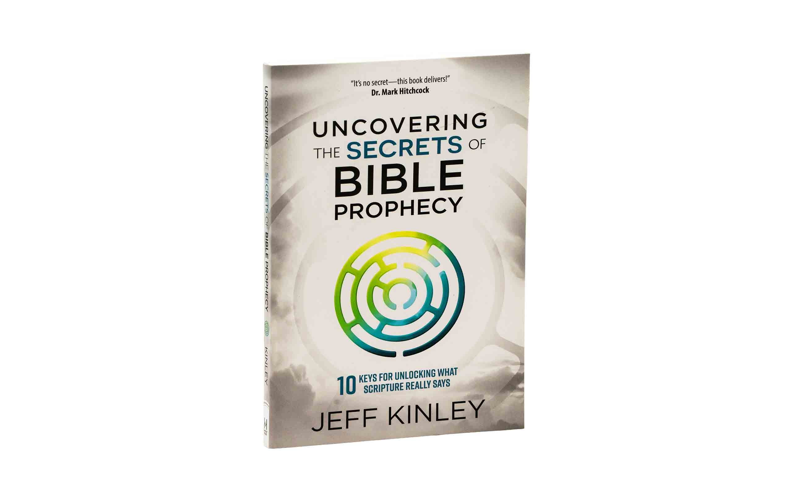 Uncovering the Secrets of Bible Prophecy: 10 Keys for Unlocking What Scripture Really Says