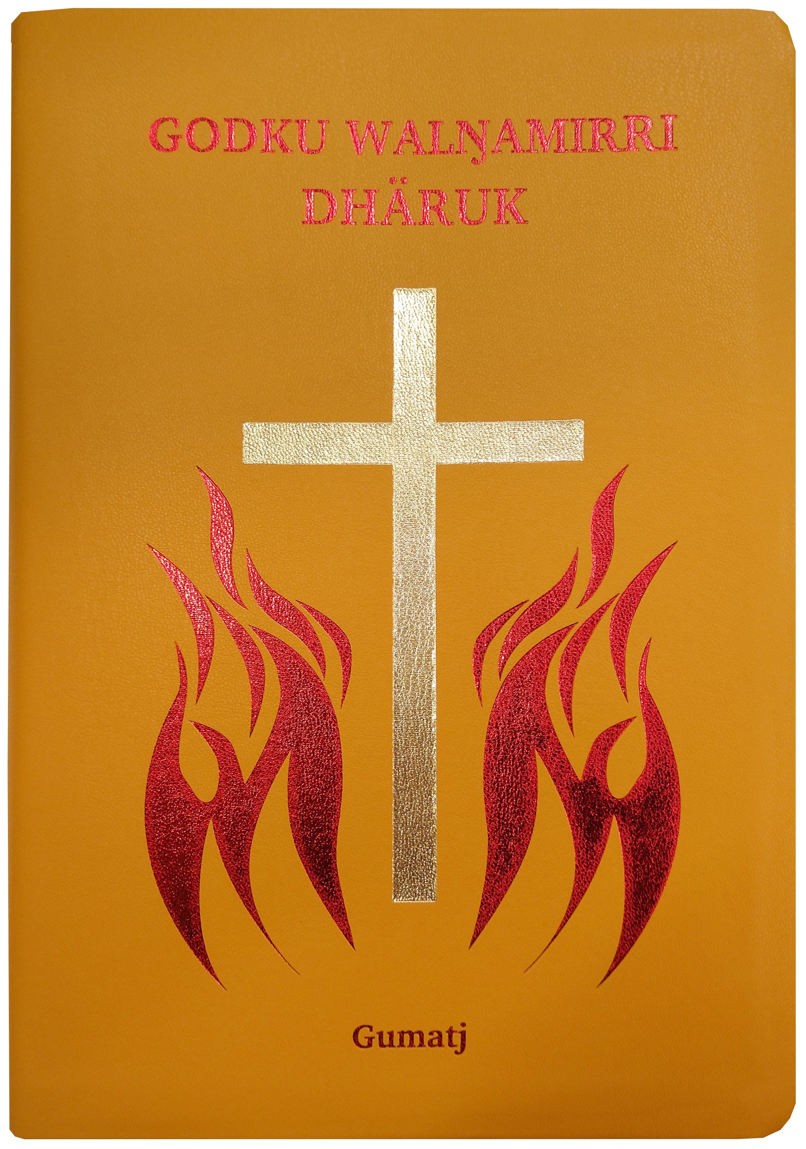 Gumatj New Testament: Godku Walnamirri Dharuk Bible in an Indigenous Australian language