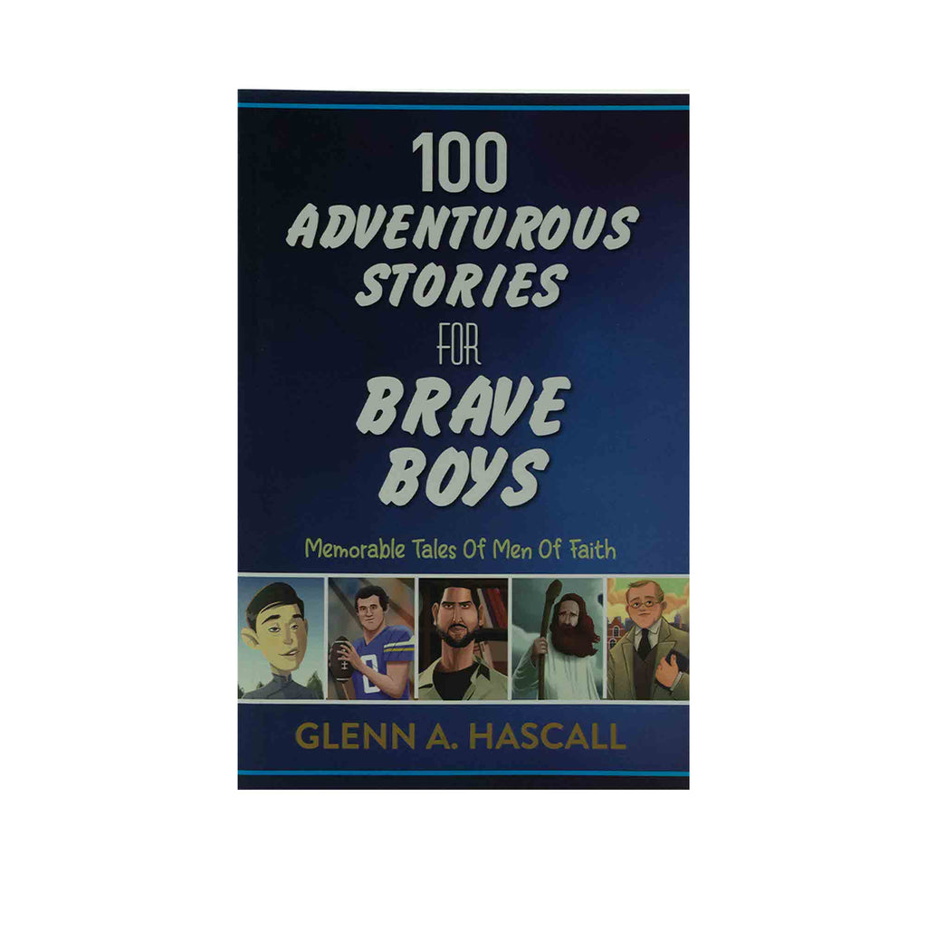 100 Adventurous Stories for Brave Boys: Memorable Tales of Men of Faith